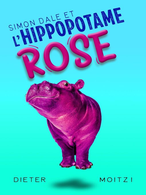 Title details for Simon Dale et l'hippopotame rose by Dieter Moitzi - Available